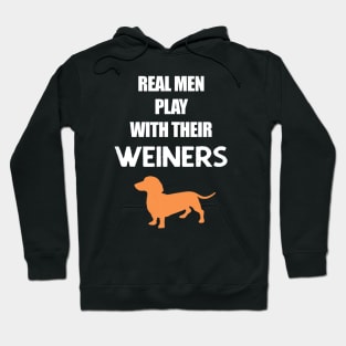 Real Men Play With Their Weiners, Funny Dachshund Dog Hoodie